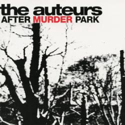 The Auteurs : After Murder Park